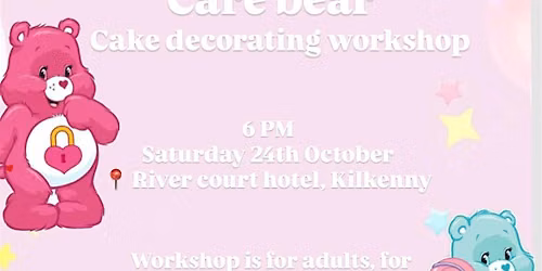Care bear Cake decorating workshop (savour Kilkenny)