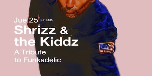 Shrizz & The Kiddz: a tribute to Funkadelic