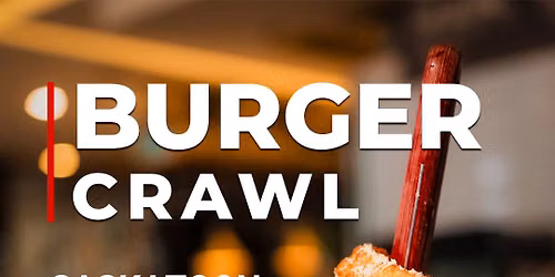 Burger Crawl Saskatoon