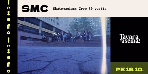 SMC \u2013 \u201dSkatemaniacs Crew" 30 vuotta PE 16.10. | Tavara-asema