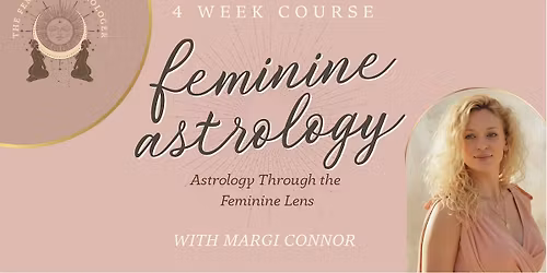 Feminine Astrology: Venus, Moon, Saturn & Goddess Archetypes in 4 Weeks