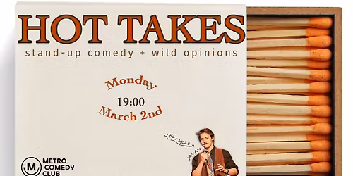 Hot Takes (A Stand Up Comedy Show) - 2nd March
