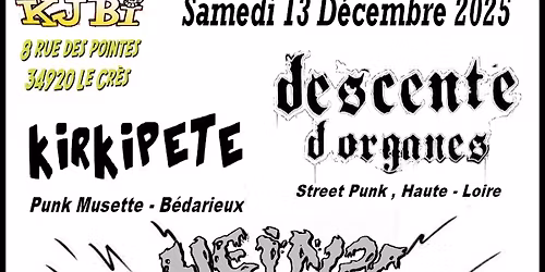 HEIN?! + KIRKIPETE + DESCENTE D'ORGANES