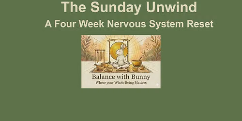 Sunday Unwind ~ A 4 week nervous system reset