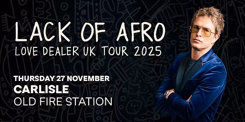 Lack of Afro \/\/ Old Fire Station \/\/ Carlisle