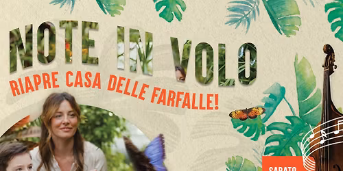 Note in volo | Apertura Casa delle Farfalle