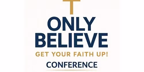 2026 Only Believe Conference 
