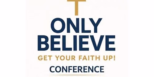 2026 Only Believe Conference