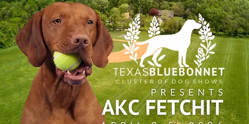TEXAS BLUEBONNET CLUSTER - FETCH IT - 4 BEND COUNTY FAIRGROUNDS - APRIL 2 - 5, 2026