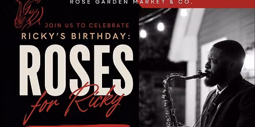 \ud83c\udfb7ROSES FOR RICKY: Jazz Celebration & Showcase\ud83c\udf39 7PM-10PM | Saturday - June 20th, 2026