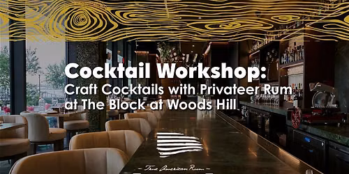 Cocktail Workshop at The Block with Privateer Rum