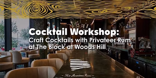 Cocktail Workshop at The Block with Privateer Rum