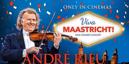 Andr\u00e9 Rieu's 2026 Summer Concert: Viva Maastricht!