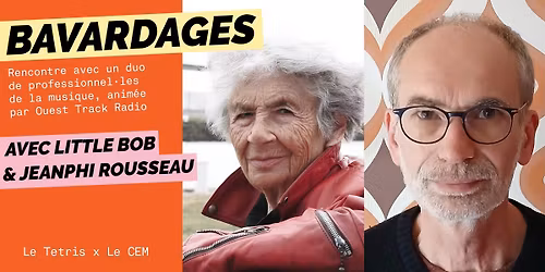 Bavardages avec Little Bob & JeanPhi Rousseau \u00b7 CEM x Tetris