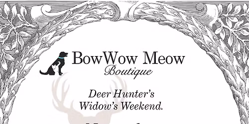 Deer Widow's Shopping Weekend.