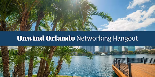 Unwind Orlando-Networking Hangout