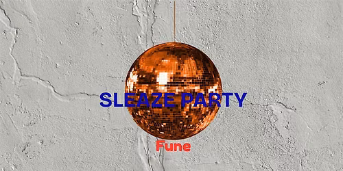 Fune's Sleaze Party