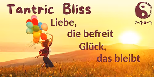 Tantric Bliss - Liebe, die befreit. Gl\u00fcck, das bleibt - Intensiv-WE-Workshop