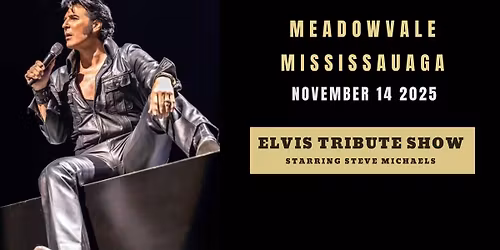 Tribute to Elvis starring Steve Michaels at Meadowvale Mississauga