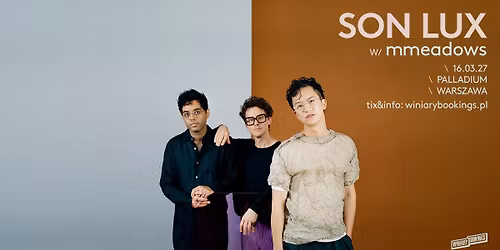 SON LUX + mmeadows \/ 16.03.27 \/ Palladium, Warszawa