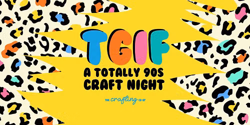 TGIF: A Totally 90s Craft Night