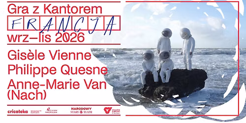 Gra z Kantorem 2026: Francja | Gis\u00e8le Vienne, Philippe Quesne, Nach