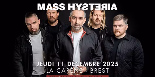 COMPLET : MASS HYSTERIA "Derni\u00e8re date du TENACE TOUR" + Ten56. \u2022 11\/12\/2025 \u2022 La Car\u00e8ne, Brest
