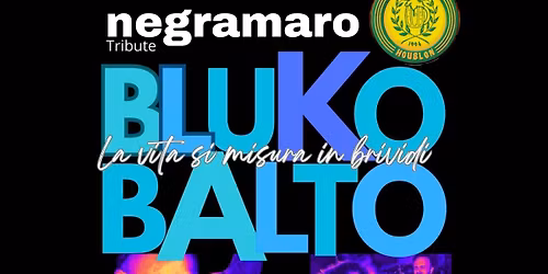 BLUKOBALTO TRIBUTO NEGRAMARO @BRASSERIE HOUBLON STRA' (VE) 