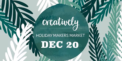 December 20 Holiday Makers Markets