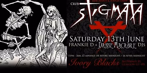 CLUB STIGMATA Dj\u2019s FRANKIE D & DANSE MACABRE Dj\u2019s