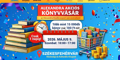 Alexandra akci\u00f3s k\u00f6nyvv\u00e1s\u00e1r Sz\u00e9kesfeh\u00e9rv\u00e1ron! | Alexandra Kiad\u00f3csoport
