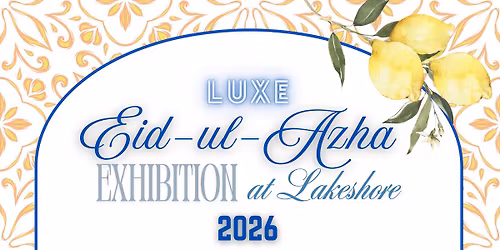 Luxe Eid ul Azha Exhibition at Lakeshore 2026