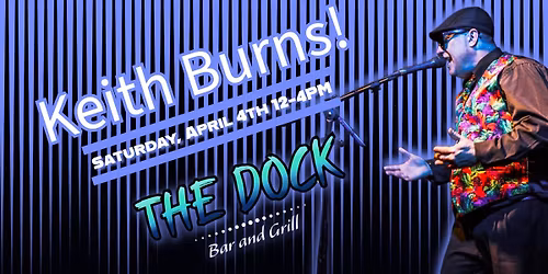 Live Music w\/ KEITH BURNS @ THE DOCK Bar & Grill