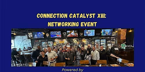 Connection Catalyst XIII: Networking Event