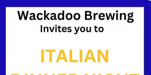 Italian Dinner Night at Wackadoo