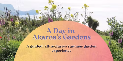 A Day in Akaroa's Gardens