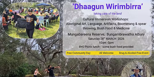  ‘Dhaagun Wirimbirra’ taking care of the land Cultural workshops in Albury