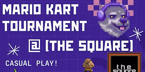 Mario Kart Tournament feat. DJ WOLFMAN at [the square]