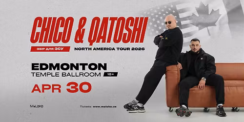 CHICO & QATOSHI | EDMONTON