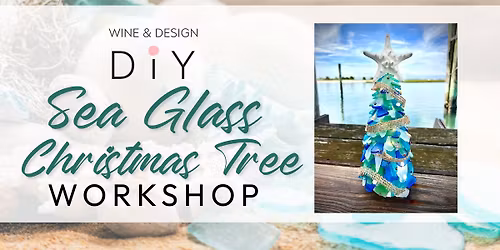 Sip & Craft! Light-Up Sea Glass Christmas Tree Workshop