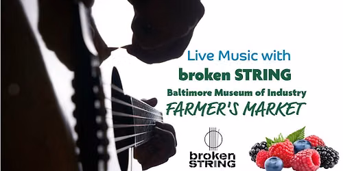 Broken String - Baltimore Museum of Industry Farmer's Market