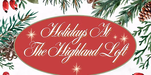 Holidays At The Highland Loft \u2728 Small Business Saturday Market