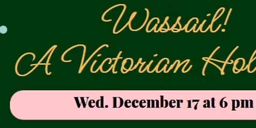Wassail! A Victorian Holiday with Small Planet dancers Troupe