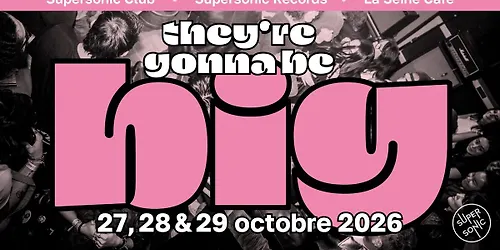 Theyre Gonna Be Big Festival 27 28 29 Octobre
