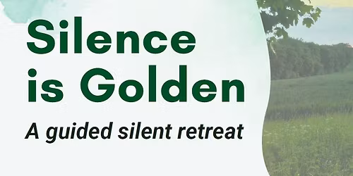 Silence is Golden \u2013 a silent retreat led by Ian Pearce