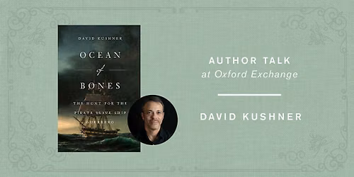 David Kushner OCEAN OF BONES: The Hunt for the Pirate Slave Ship Guerrero