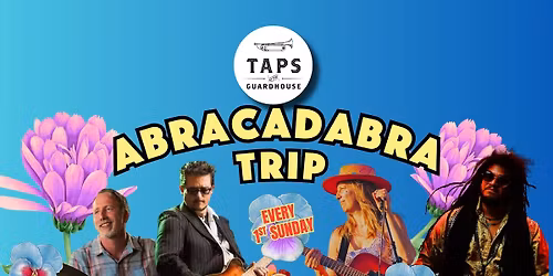 Abracadabra Trip Live @ Taps!