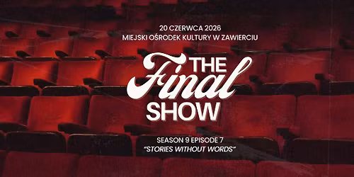 THE FINAL SHOW: Stories without words.