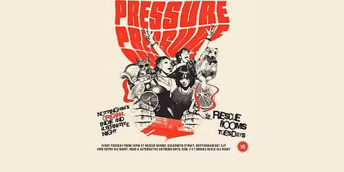 Pressure \ud83d\udd34 Nottingham's original indie &amp; alternative night!