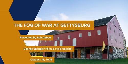 The Fog of War at Gettysburg: Leadership in a Time of Crisis